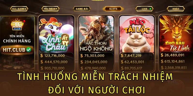 Miễn Trừ Trách Nhiệm Hitclub - Trường Hợp Đảm Bảo Quyền Lợi 1 Tình huống miễn trách nhiệm đối với người chơi