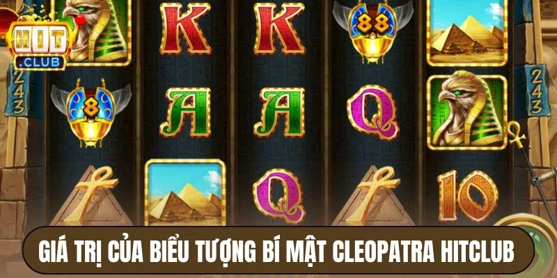 Bí Mật Cleopatra Hitclub - Khám Phá Ai Cập, Nổ Hũ Cực Lớn 3 Giá trị của các biểu tượng