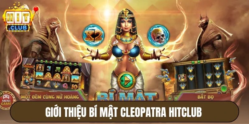 Bí Mật Cleopatra Hitclub - Khám Phá Ai Cập, Nổ Hũ Cực Lớn 2 Giới thiệu Bí Mật Cleopatra Hitclub