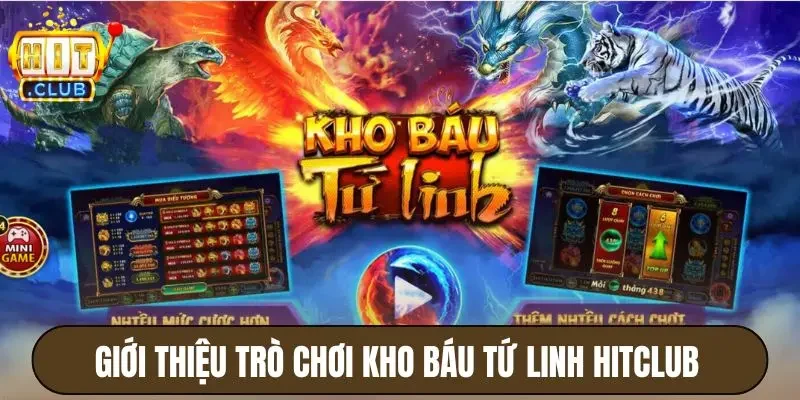 Kho Báu Tứ Linh Hitclub - Game Slot Đỉnh Cao Chủ Đề Phong Thủy 2 Giới thiệu trò chơi Kho Báu Tứ Linh Hitclub