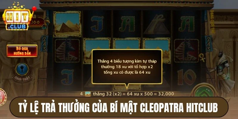 Bí Mật Cleopatra Hitclub - Khám Phá Ai Cập, Nổ Hũ Cực Lớn 4 Tỷ lệ trả thưởng của game